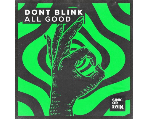 DONT BLINK - ALL GOOD