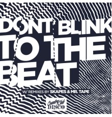 DONT BLINK - TO THE BEAT