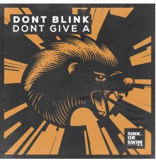 DONT BLINK - DONT GIVE A