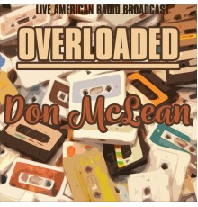 DON MCLEAN - Overloaded (Live)