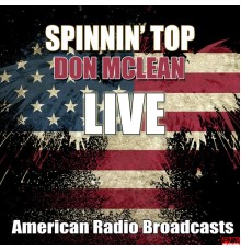 DON MCLEAN - Spinnin' Top (Live)