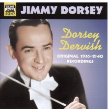 DORSEY, Jimmy: Dorsey Dervish (1936-1940) - DORSEY, Jimmy: Dorsey Dervish (1936-1940)