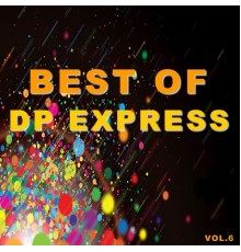 DP Express - Best of dp express  (Vol.6)