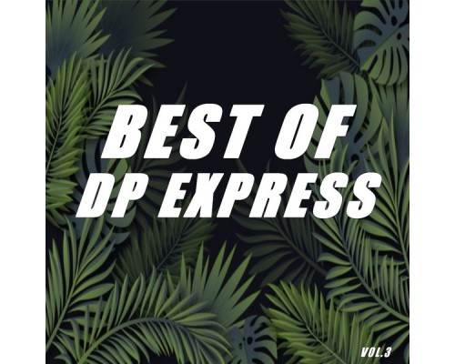 DP Express - Best of dp express (Vol.3) DP Express - Best of dp express (Vol.3)