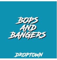 DROPTOWN Music - BOPS AND BANGERS