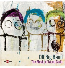 DR Big Band - The Music Of Jacob Gade