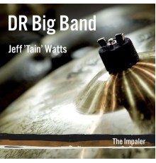 DR Big Band, jeff watts - The Impaler