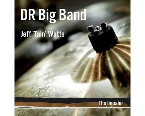 DR Big Band, jeff watts - The Impaler DR Big Band, jeff watts - The Impaler