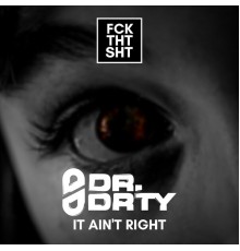 DR. DRTY and Dennis Sheperd - It Ain't Right
