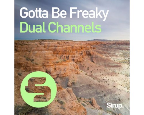 DUAL CHANNELS - Gotta Be Freaky