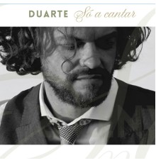 DUARTE - Só a Cantar