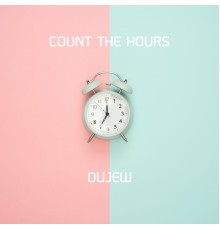 DUJEW - Count the Hours