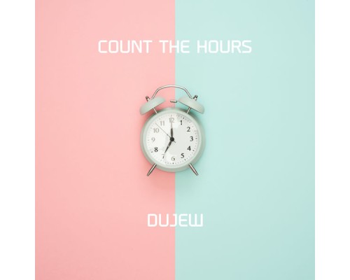 DUJEW - Count the Hours