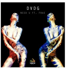 DVDG ft. Frae - Need U