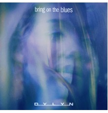 DYLYN - Bring on the Blues