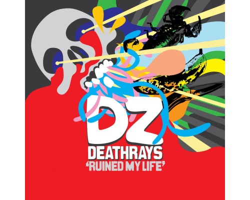 DZ Deathrays - Ruined My Life