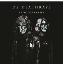 DZ Deathrays - Bloodstreams