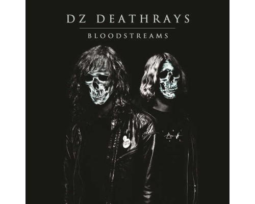 DZ Deathrays - Bloodstreams