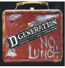 D Generation - No Lunch