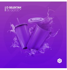 D Selektah - Be Good