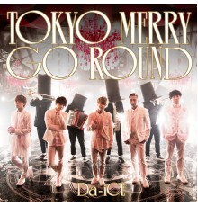 Da-iCE - Tokyo Merry Go Round