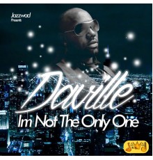 Da'Ville - I'm Not the Only One