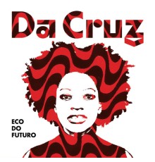 Da Cruz - Eco do Futuro