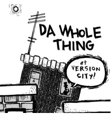 Da Whole Thing - at Version City