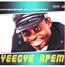 Daasabre Gyamenah - Yeegye Apem