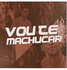 Dadá Boladão - Vou Te Machucar