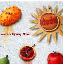 Dada - American Highway Flower