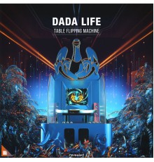 Dada Life - Table Flipping Machine