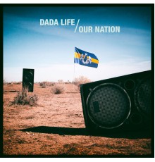 Dada Life - Our Nation (Remixes)