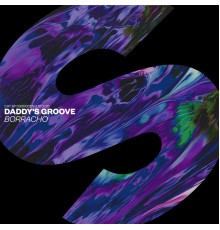 Daddy's Groove - Borracho