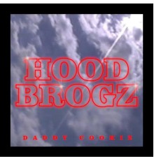 Daddy Cookiz - HOOD BROGZ