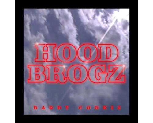 Daddy Cookiz - HOOD BROGZ