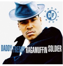 Daddy Freddy - Raggamuffin Soldier