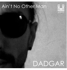 Dadgar - Ain't No Other Man