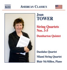 Daedalus Quartet, Miami String Quartet, Blair McMillen - Tower: String Quartets Nos. 3-5 & Dumbarton Quintet