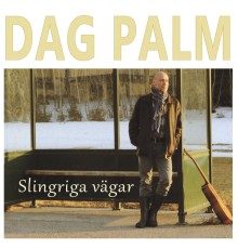 Dag Palm - Slingriga vägar