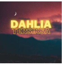 Dahlia - Tersiksa