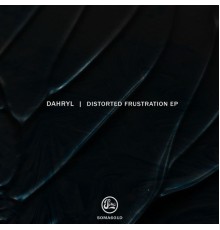 Dahryl - Distorted Frustration EP