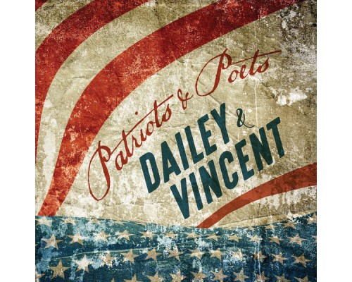 Dailey & Vincent - Patriots and Poets