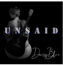 Daisy Blue - Unsaid