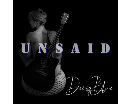 Daisy Blue - Unsaid