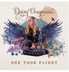 Daisy Chapman - She Took Flight