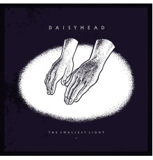 Daisyhead - The Smallest Light