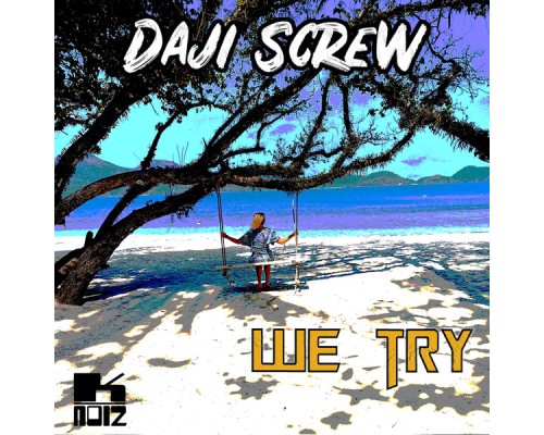 Daji Screw - We Try