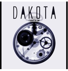 Dakota - It Might Be Time