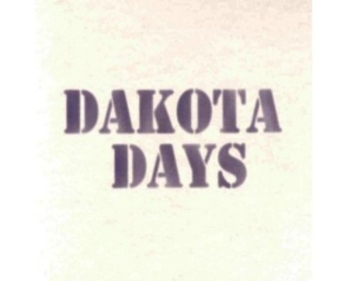 Dakota Days - Dakota Days Dakota Days - Dakota Days